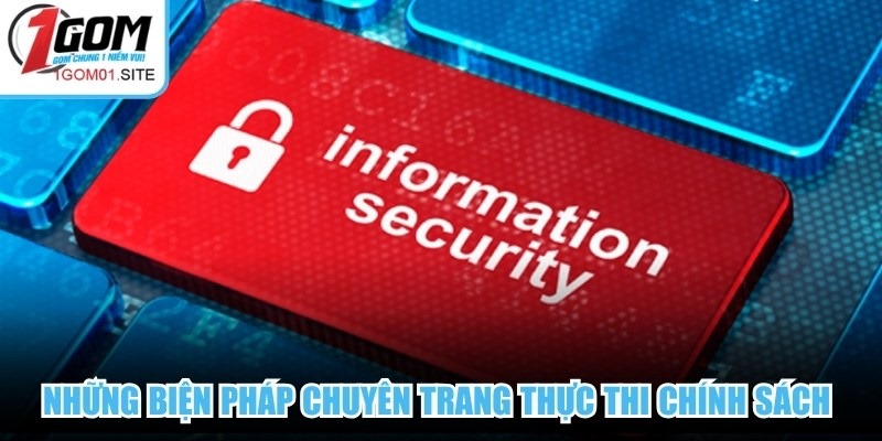 Những biện pháp chuyên trang thực thi chính sách bảo mật
