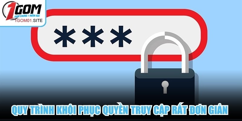 Quy trình khôi phục quyền truy cập rất đơn giản cho thành viên 