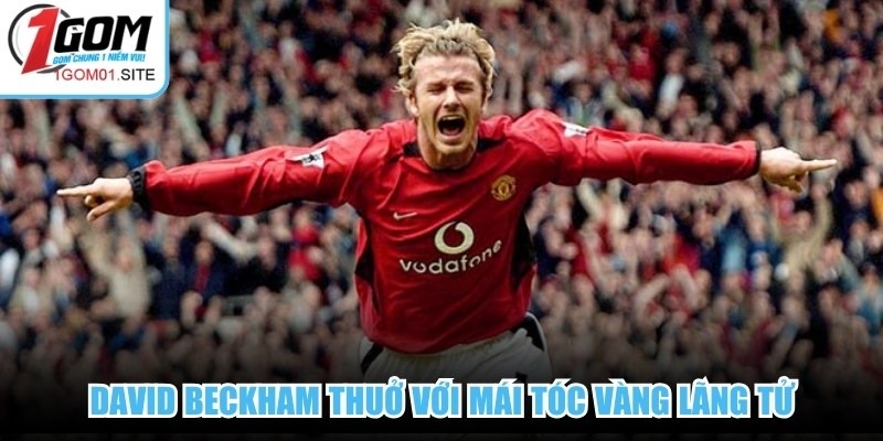 David Beckham thuở với mái tóc vàng lãng tử