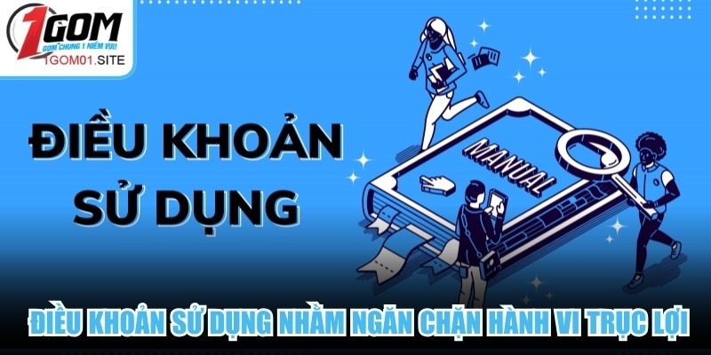 Việc ban hành các điều khoản sử dụng nhằm ngăn chặn các hành vi trục lợi