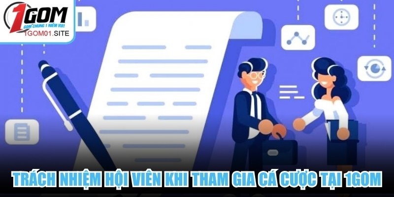 Trách nhiệm hội viên khi tham gia cá cược tại 1GOM