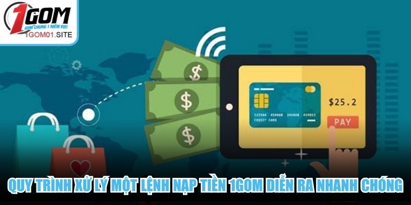 Quy trình xử lý một lệnh nạp tiền 1Gom diễn ra cực kỳ nhanh chóng